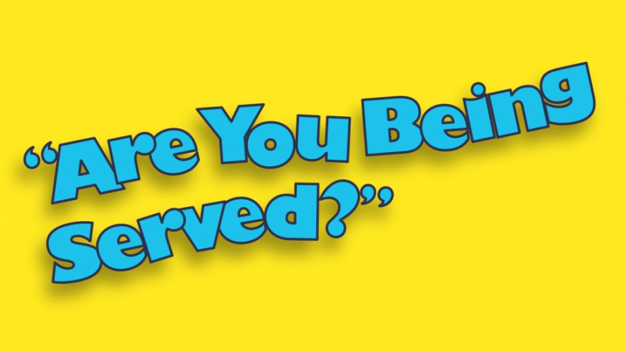 Are You Being Served?